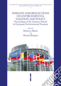 Insight and reflections on environmental taxation and policy. Proceedings of the Summer School in European Environmental Taxation libro di Alfano R. (cur.); Bisogno M. (cur.)