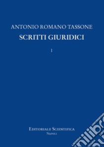 Scritti giuridici. Vol. 1 libro di Romano Tassone Antonio