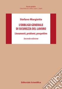 L'obbligo generale di sicurezza del lavoro. Lineamenti, problemi, prospettive libro di Margiotta Stefano