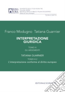 Interpretazione giuridica. Vol. 3/2: Gli argomenti libro di Modugno Franco; Guarnier Tatiana