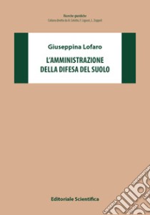 L'amministrazione della difesa del suolo libro di Lofaro Giuseppina