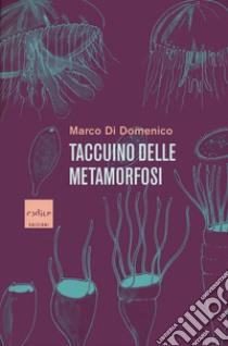 Taccuino delle metamorfosi libro di Di Domenico Marco