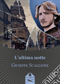 L'ultima notte libro di Scaglione Giuseppe