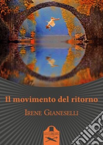 Il movimento del ritorno libro di Gianeselli Irene