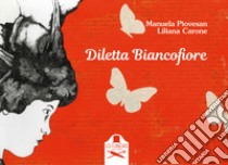 Diletta Biancofiore libro di Piovesan Manuela; Carone Liliana