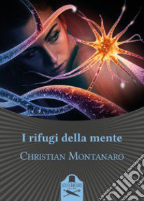 I rifugi della mente libro di Montanaro Christian