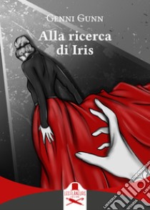 Alla ricerca di Iris libro di Gunn Genni