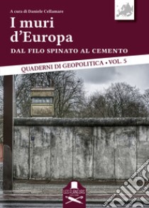 I muri d'Europa. Dal filo spinato al cemento libro di Cellamare D. (cur.)