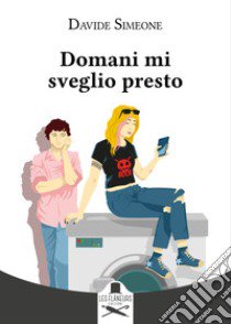 Domani mi sveglio presto libro di Simeone Davide