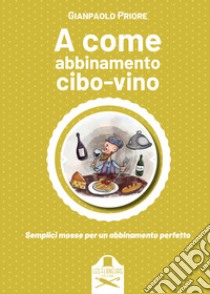 A come abbinamento cibo-vino libro di Priore Gianpaolo