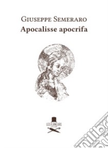 Apocalisse apocrifa libro di Semeraro Giuseppe