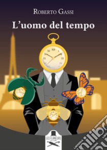 L'uomo del tempo libro di Gassi Roberto