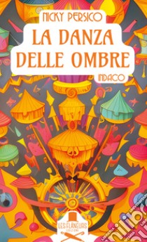 La danza delle ombre. Indaco libro di Persico Nicky