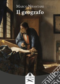 Il geografo libro di Nifantani Marco