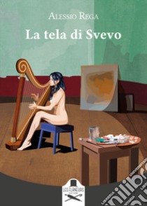 La tela di Svevo libro di Rega Alessio