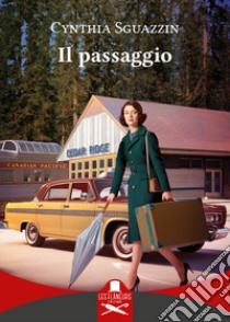 Il passaggio libro di Sguazzin Cynthia