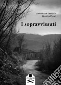 I sopravvissuti libro di Presutti Antonella; Piano Gianna