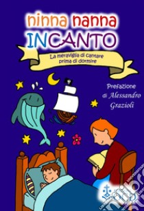 Ninna nanna incanto. La meraviglia di cantare prima di dormire libro di Buttafarro Laura