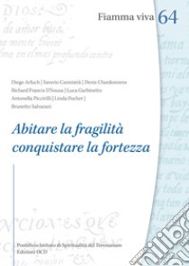 Abitare la fragilità, conquistare la fortezza libro di Pocher Linda; Salvarani Brunetto; Piccirilli Antonella; Attard A. (cur.)