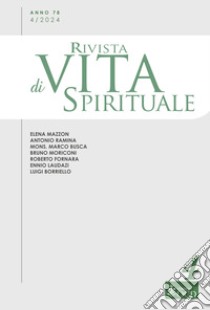 Rivista di vita spirituale (2024). Vol. 4: Una voce del Carmelo Teresiano d'Italia libro di Busca Marco; Laudazi Ennio; Mazzon Elena; Cazzago A. (cur.)