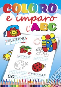 Coloro e imparo l'ABC. Ediz. illustrata libro