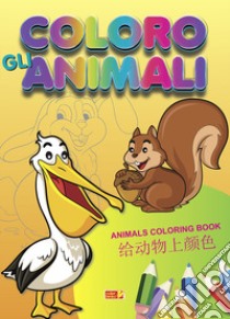 Coloro gli animali. Ediz. italiana, inglese e cinese libro