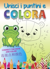 Unisci i puntini e colora. Ediz. italiana, inglese e cinese libro