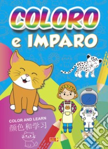 Coloro e imparo. Ediz. italiana, inglese e cinese libro