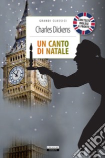 Un canto di Natale. Testo inglese a fronte. Ediz. integrale. Con segnalibro libro di Dickens Charles; Asfalti G. T. (cur.)