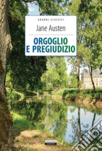 Orgoglio e pregiudizio. Ediz. integrale. Con segnalibro libro di Austen Jane