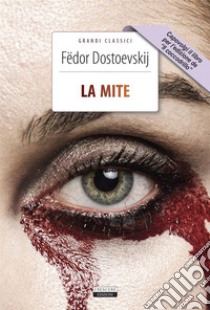 La mite-Il coccodrillo. Ediz. integrale. Con segnalibro libro di Dostoevskij Fëdor; Bukowski A. (cur.)