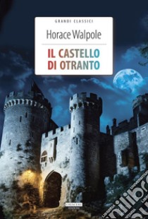 Il castello di Otranto. Ediz. integrale. Con Segnalibro libro di Walpole Horace; Büchi A. (cur.)
