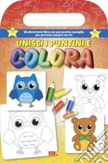 Unisci i puntini e colora. Libro da colorare con maniglia. Ediz. illustrata libro