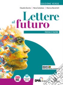 Lettere al futuro. Ediz. verde. Con Poesia e teatro, Antologia dei Promessi Sposi. Per le Scuole superiori. Con e-book. Con espansione online libro