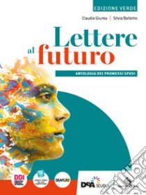 Lettere al futuro. Ediz. verde. Antologia dei Promessi Sposi. Per le Scuole superiori. Con e-book. Con espansione online libro