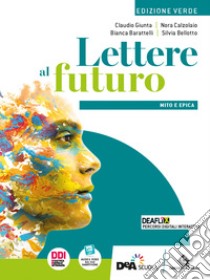 Lettere al futuro. Ediz. verde. Con Mito e epica. Per le Scuole superiori. Con e-book. Con espansione online libro