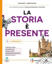 Storia è presente. Con Educazione civica, Prospettive universali. Per la Scuola media. Con e-book (La). Vol. 1 libro di Greppi Carlo; Persico Roberto