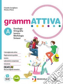 Grammattiva. Con Quaderno operativo, Tavole per lo studio e il ripasso. Per la Scuola media. Con e-book. Con espansione online. Vol. A: Fonologia, Lessico e Morfosintassi libro di Savigliano Claudia; Poisa Monica