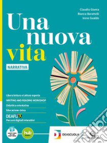 Nuova vita. Per le Scuole superiori. Con e-book. Con espansione online (Una). Vol. 1: Narrativa libro di Giunta Claudio; Barattelli Bianca; Gualdo Irene