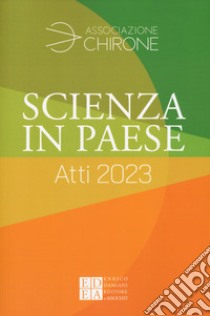 Scienza in paese. Atti 2023 libro di Bosio F. (cur.); Penocchio E. (cur.)