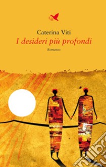 I desideri più profondi libro di Viti Caterina