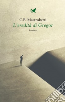 L'eredità di Gregor libro di Mastroberti C. P.