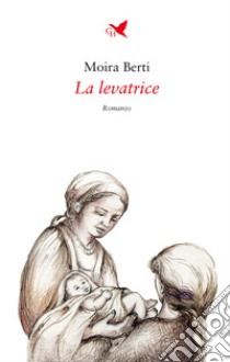 La levatrice libro di Berti Moira