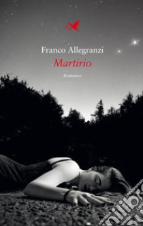 Martirio libro di Allegranzi Franco