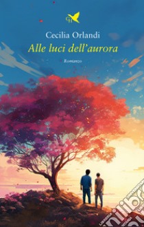 Alle luci dell'aurora libro di Orlandi Cecilia