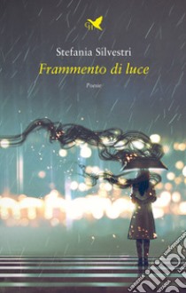 Frammento di luce libro di Silvestri Stefania