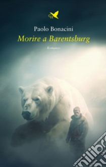 Morire a Barentsburg libro di Bonacini Paolo