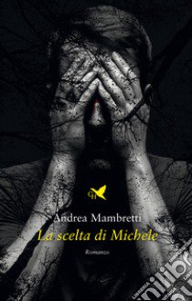 La scelta di Michele libro di Mambretti Andrea