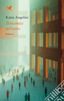 Binomio urbano libro di Angelini Katia