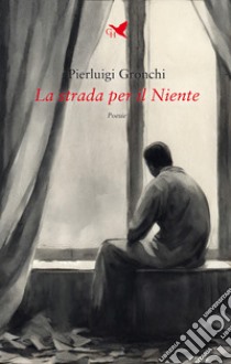 La strada per il niente libro di Gronchi Pierluigi